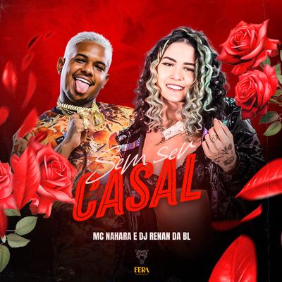 Sem Ser Casal By DJ RENAN DA BL, MC NAHARA's cover