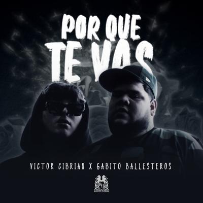 Porque Te Vas By Victor Cibrian, Gabito Ballesteros's cover