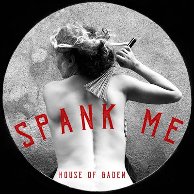 Spank Me (2023 Remastered Version) By House Of Baden's cover