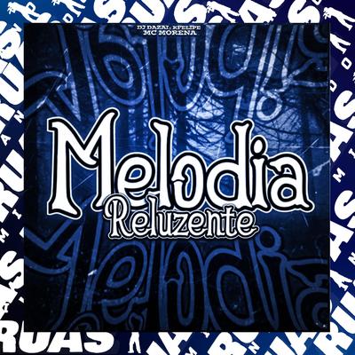 Melodia Reluzente By KFELIPEE, MC Morena, DJ DAZAI's cover
