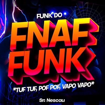 FUNK DO FNAF - TUF TUF, POF POF, VAPO VAPO By Sr. Nescau's cover