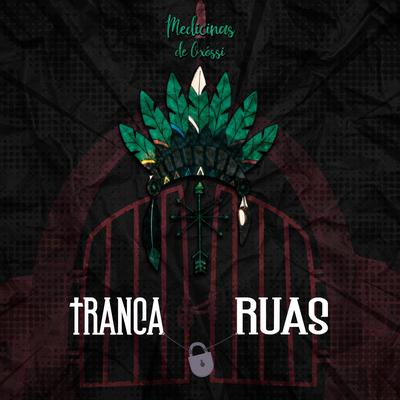 Tranca Ruas By Medicinas de Oxossi's cover