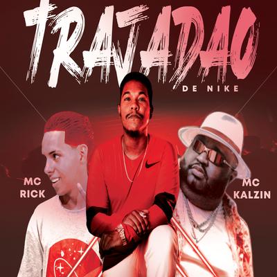 Trajadão De Nike By Dodô Diplomata, MC Kalzin, MC Kalzin | Mc rick, MC Rick's cover