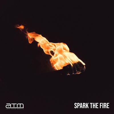 Spark the Fire By MixMaven's cover
