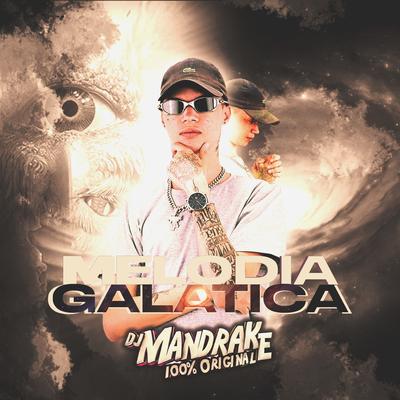 Melodia Galática By DJ Mandrake 100% Original's cover