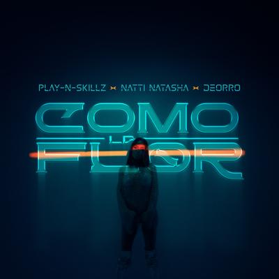 Como La Flor By Play-N-Skillz, NATTI NATASHA, Deorro's cover