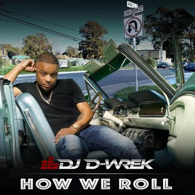 How We Roll (Radio Edit) By DJ D-Wrek's cover