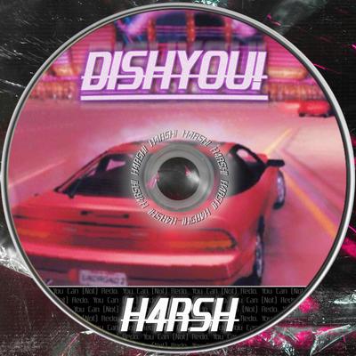 DISH YOU! By H4RSH's cover