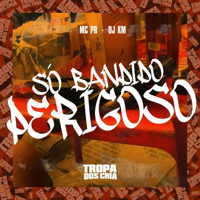 Só Bandido Perigoso's cover