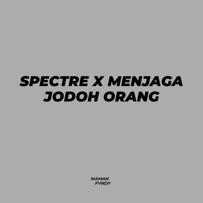 Spectre X Menjaga Jodoh Orang's cover