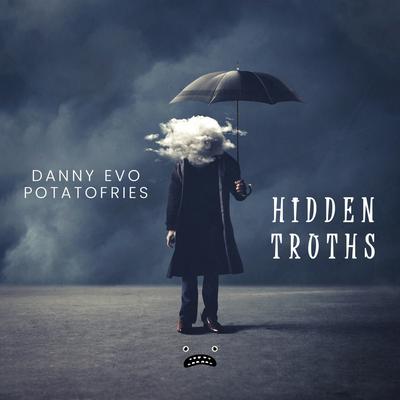 Hidden Truths By Potatofries, Danny Evo's cover