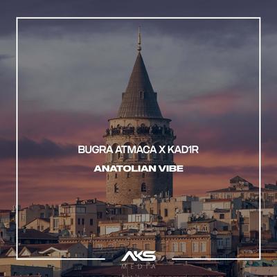 Anatolian Vibe By Kad1r, Bugra Atmaca's cover