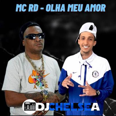 Olha Meu Amor By DJ Chelsea, Mc RD's cover