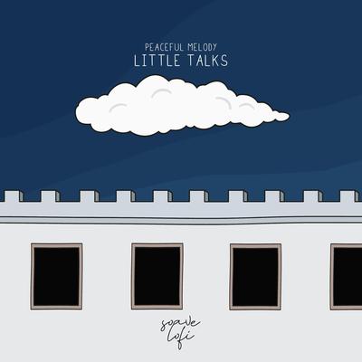 Little Talks By Peaceful Melody, Soave lofi's cover