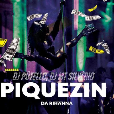 PIQUEZIN DA RIHANNA (FUNK RITMADO) By DJ PÜTÃO, DJ MT SILVÉRIO, PIQUEZIN DOS CRIAS's cover