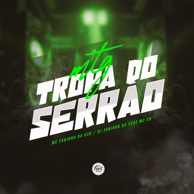 Mtg Tropa do Serrão By MC Fabinho da OSK, Dj Juninho Bs's cover