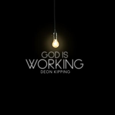 God Is Working By Deon Kipping's cover