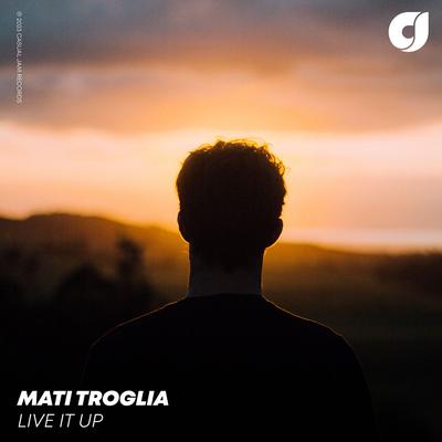 Live It Up By Mati Troglia's cover