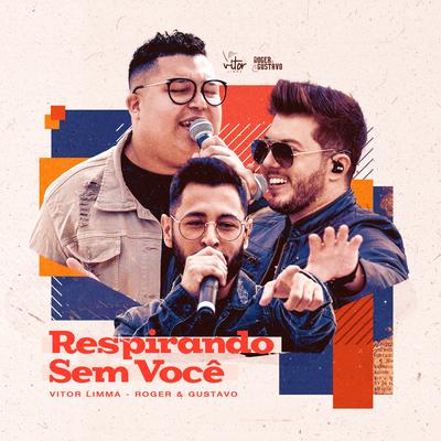 Respirando Sem Você By Vitor Limma, Roger & Gustavo's cover