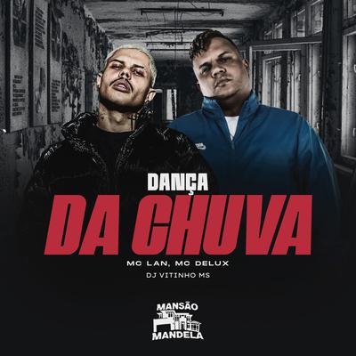 Dança da Chuva By MC Lan, Mc Delux, Dj Vitinho Ms's cover