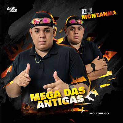 Mega das Antigas By DJ Montanha, MC Torugo's cover