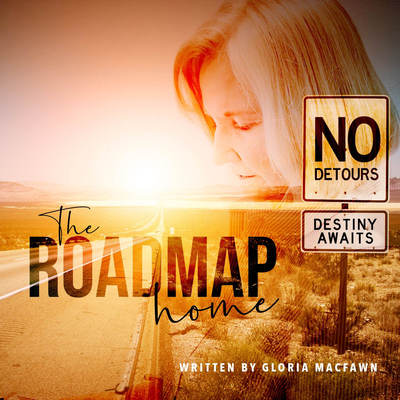 The Roadmap Home By Gloria MacFawn's cover