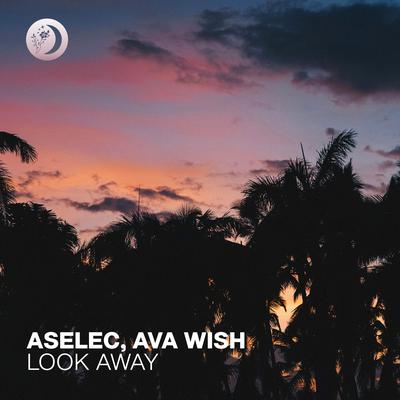 Look Away By Aselec, Ava Wish's cover