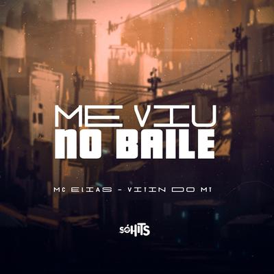 Me Viu no Baile By MC Elias, Mc Vitin do MT's cover