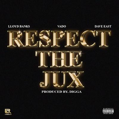 Respect The Jux By Vado, Lloyd Banks, Dave East's cover