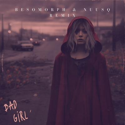 Bad Girl (Besomorph & Nuusq Remix)'s cover