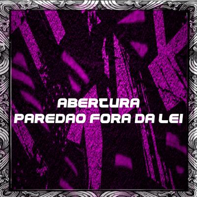 Abertura Paredao Fora da Lei By MC HENRIQUE RK, DJ W7, MC CHOKO DA CP, Mc Dieguim's cover