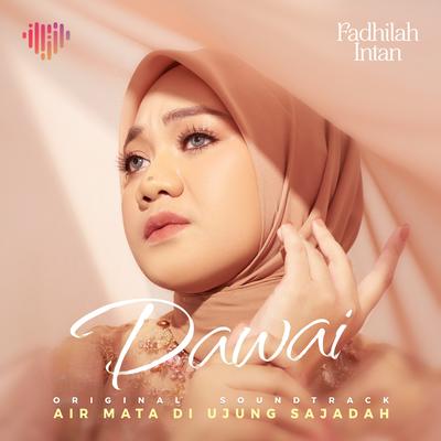 Dawai (From "Air Mata Di Ujung Sajadah") By Fadhilah Intan's cover