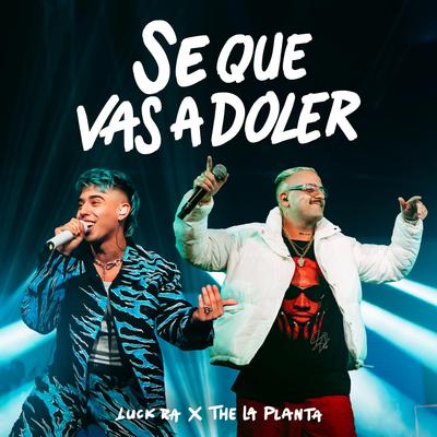 SÉ QUE VAS A DOLER By Luck Ra, The La Planta's cover