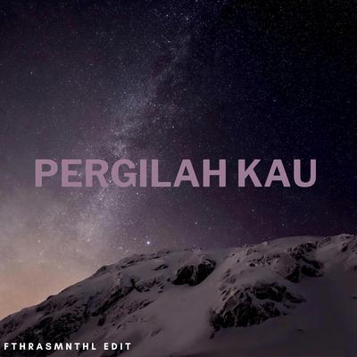 Pergilah Kau (Edit)'s cover