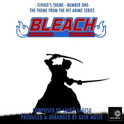 Bleach - Ichigo's Theme - Number One By Geek Music's cover