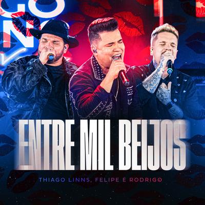 Entre Mil Beijos (Ao Vivo) By Thiago Linns, Felipe e Rodrigo's cover