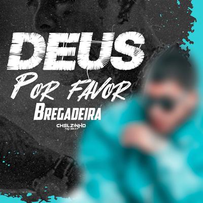 Deus por Favor Bregadeira By Chelzinho No Beat's cover