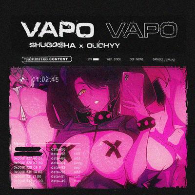 Vapo Vapo By SHUGOSHA, 0UCHYY's cover