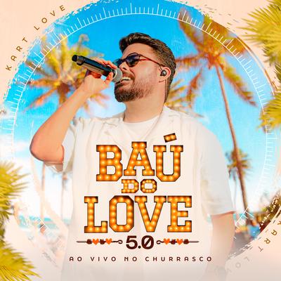 Baú do Love 5.0 - Ao Vivo no Churrasco's cover