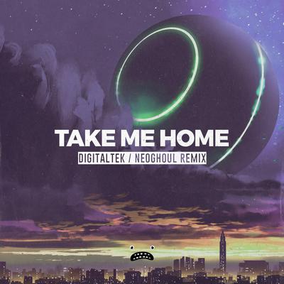 Take Me Home - DigitalTek & Neoghoul Remix By DigitalTek, dolltr!ck, Resurgenze, NEOGHOUL's cover