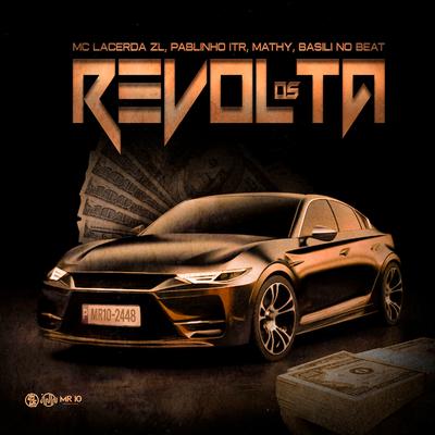 Os Revolta By MC Pablinho ITR, Mc lacerda zl, MC Mathy, Basili no Beat's cover