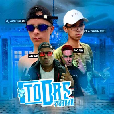 Convoquei Todas Piranha By MC MN, DJ VITINHO BDP, Mc RD, DJ Arthur ZL's cover