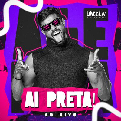 Ai Preta (Ao Vivo) By Lincoln & Duas Medidas's cover