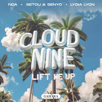 Cloud Nine (Lift Me Up) By NOA, Setou & Senyo, Lydia Lyon's cover