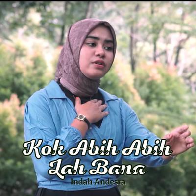 Kok Abih Abih Lah Bana's cover