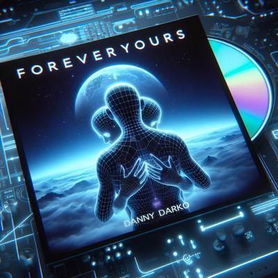 Forever Yours By Danny Darko's cover