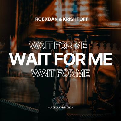 Wait For Me By RobxDan, Krishtoff's cover