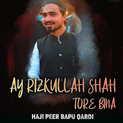 Ay Rizkullah Shah Tore Bina's cover