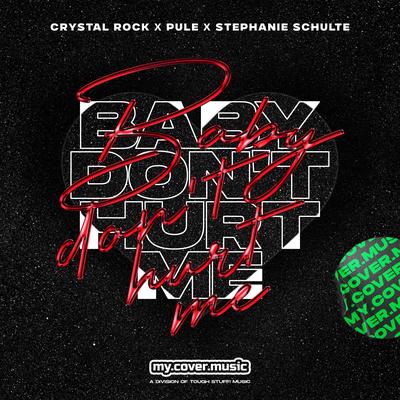 Baby Don't Hurt Me By Crystal Rock, Pule, Stephanie Schulte's cover