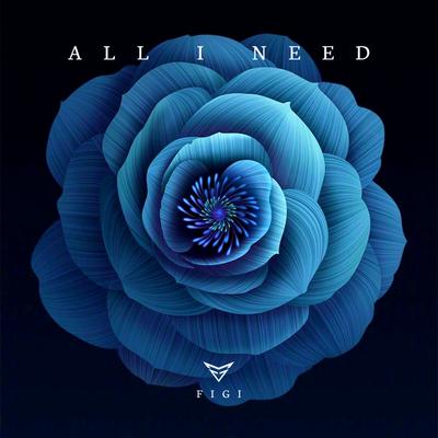 All I Need By FIGI's cover